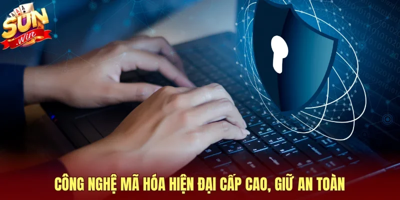 Công nghệ mã hóa hiện đại cấp cao, giữ an toàn