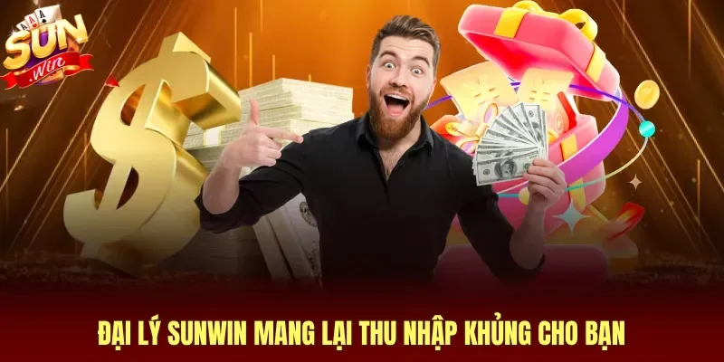 Đại lý Sunwin mang lại thu nhập khủng cho bạn