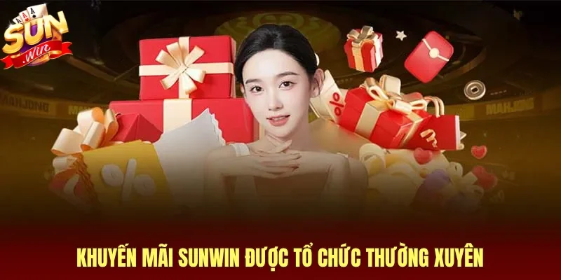 Khuyến mãi Sunwin được tổ chức thường xuyên