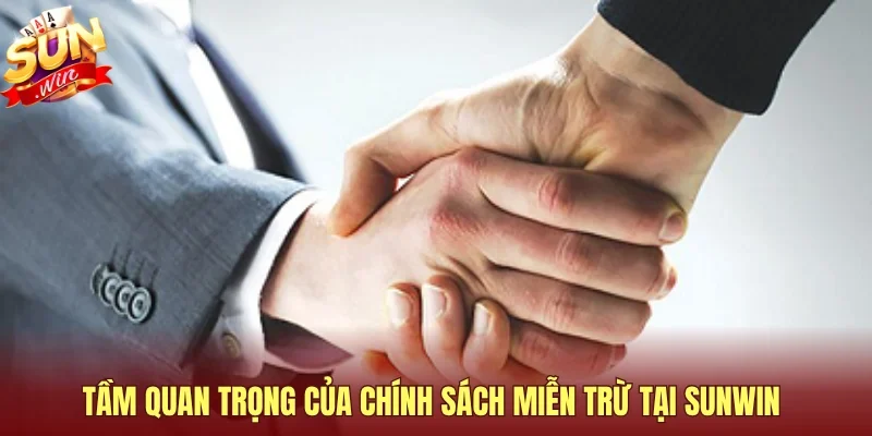 Tầm quan trọng của chính sách miễn trừ tại SUNWIN