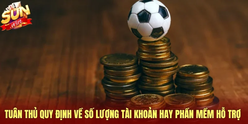 Tuân thủ quy định về số lượng tài khoản hay phần mềm hỗ trợ